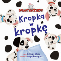 Kropka w kropkę. Disney 101 dalmatyńczyków - Calliope Glass - książka