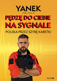 Pędzę do Ciebie na sygnale. Polska przez szybę karetki - Świtała Jan - ebook + audiobook
