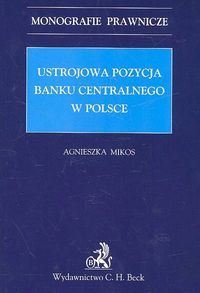 Ustrojowa pozycja banku centralnego w Polsce - Agnieszka Mikos-Sitek - ebook + książka