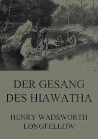 Der Gesang des Hiawatha - Henry Wadsworth Longfellow - ebook