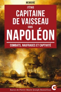 J'étais capitaine de Vaisseau sous Napoléon - Baron de Pierre-Marie-Joseph Bonnefoux - ebook