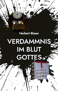 Verdammnis im Blut Gottes - Herbert Blaser - ebook