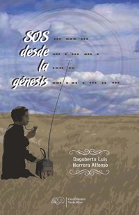 SOS desde la génesis - Dagoberto Luis Herrera Alfonso - ebook