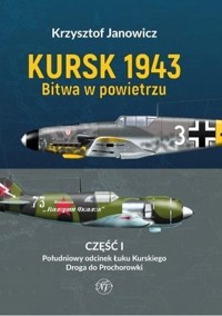Kursk 1943 Bitwa w powietrzu Część 1 - Krzysztof Janowicz - książka