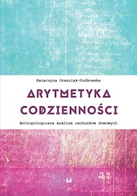 Arytmetyka codzienności - Katarzyna Orszulak-Dudkowska - książka