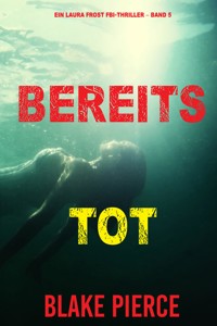 Bereits Tot (Ein Laura Frost FBI-Thriller – Band 5) - Blake Pierce - ebook