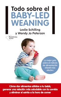 Todo sobre el baby-led weaning - Leslie Schilling - ebook