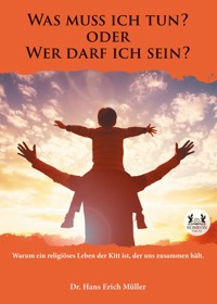 Was muss ich tun? oder Wer darf ich sein? - Dr. Hans Erich Müller - ebook