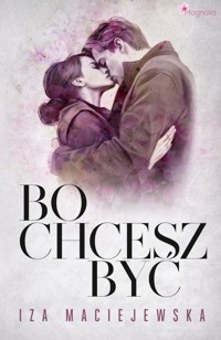 Bo chcesz być - Maciejewska Iza - ebook + audiobook + książka