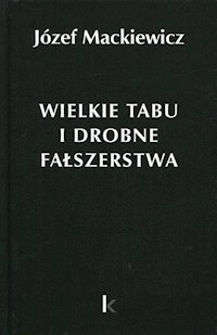 Wielkie tabu i drobne fałszerstwa - Mackiewicz Józef - książka
