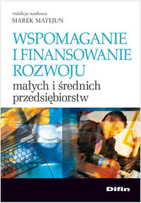 Wspomaganie i finansowanie rozwoju małych i średnich przedsiębiorstw -  - książka