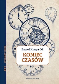 Koniec czasów - Paweł Krupa OP - ebook