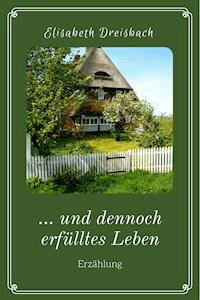 ... und dennoch erfülltes Leben - Elisabeth Dreisbach - ebook
