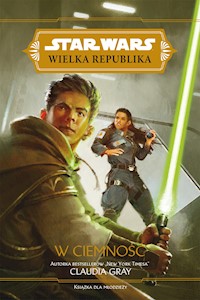 Star Wars. Wielka Republika. W ciemność - Claudia Gray - ebook