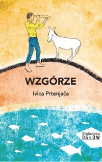 Wzgórze - Ivica Prtenjača - ebook + książka
