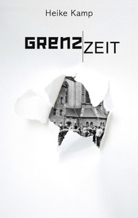 Grenzzeit - Heike Kamp - ebook