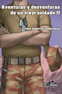 Aventuras y desventuras de un viejo soldado II - Juan Saavedra Rojas - ebook