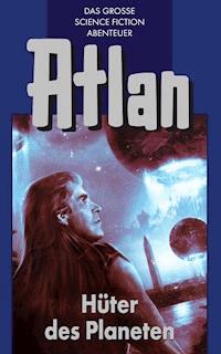 Atlan 4: Hüter der Planeten (Blauband) - Hans Kneifel - ebook