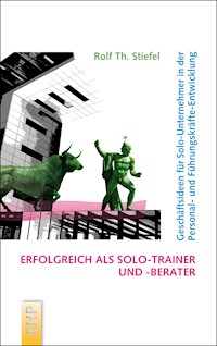 Erfolgreich als Solo-Trainer und -Berater - Rolf Th. Stiefel - ebook