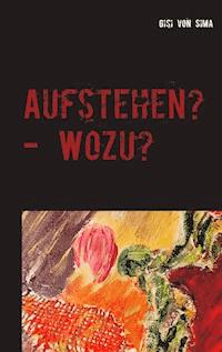 Aufstehen? - Wozu? - Gisi von Sima - ebook