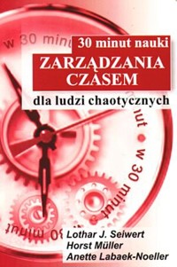 30 minut nauki zarządzania czasem - Anette Labaek-Noeller, Horst Muller, Lothar J. Seiwert - książka