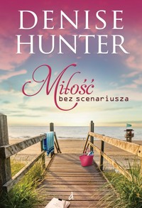 Miłość bez scenariusza - Denise Hunter - ebook + książka