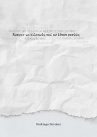 Romper un silencio así no tiene perdón - Santiago Sánchez Fernández - ebook