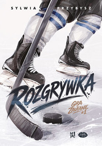 Rozgrywka. Gra o zaufanie #1 - Sylwia Przybysz - ebook + książka