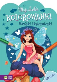 Moje słodkie kolorowanki Wróżki i księżniczki -  - książka