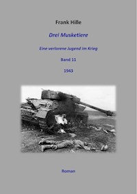 Drei Musketiere - Eine verlorene Jugend im Krieg, Band 11 - Frank Hille - ebook