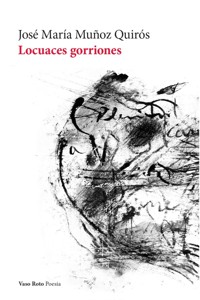 Locuaces gorriones - José María Muñoz Quirós - ebook