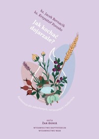 Jak kochać dojrzale? - Bernacik Jacek, Porosło Krzysztof - książka