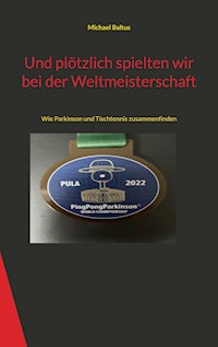 Und plötzlich spielten wir bei der Weltmeisterschaft - Michael Baltus - ebook