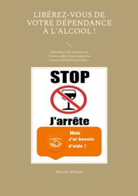 Libérez-vous de votre dépendance à l'alcool ! - Martine Ménard - ebook