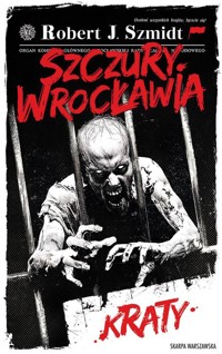 Szczury Wrocławia Kraty - Robert J. Szmidt - książka