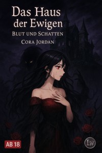 Das Haus der Ewigen - Blut und Schatten - Cora Jordan - ebook