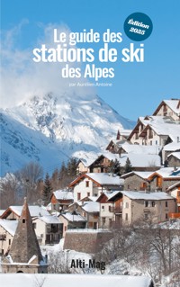 Le guide des stations de ski des Alpes - Aurélien Antoine - ebook