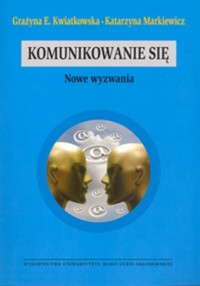 Komunikowanie się - Kwiatkowska Grażyna E., Markiewicz Katarzyna - książka
