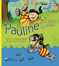 Pauline purzelt wieder - Hilfe für übergewichtige Kinder und ihre Eltern - Sigrun Eder - ebook