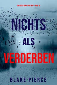 Nichts als Verderben (Ein Adele Sharp Mystery – Buch 16) - Blake Pierce - ebook