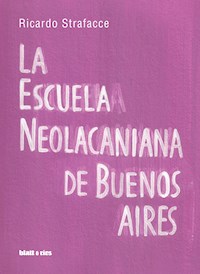 La escuela neolacaniana de Buenos Aires - Ricardo Strafacce - ebook