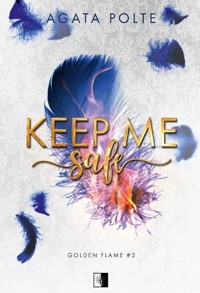 Keep Me Safe. Golden Flame. Tom 2 - Agata Polte - książka