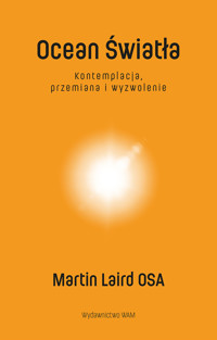 Ocean Światła. Kontemplacja, przemiana i wyzwolenie - Martin Laird OSA - ebook + książka