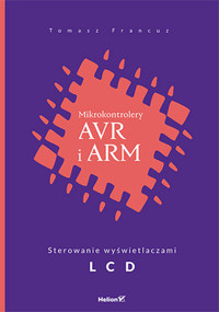 Mikrokontrolery AVR i ARM. Sterowanie wyświetlaczami L - Tomasz Francuz - książka