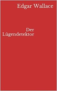 Der Lügendetektor - Edgar Wallace - ebook