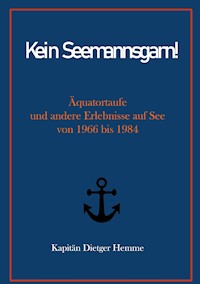 Kein Seemannsgarn! - Kapitän Dietger Hemme - ebook
