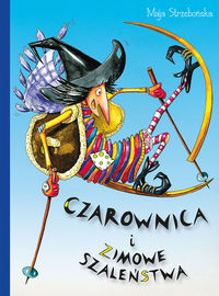 Czarownica i zimowe szaleństwa - Maja Strzebońska - książka