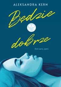 Będzie dobrze - Aleksandra Kern - ebook + audiobook + książka