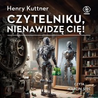 Czytelniku, nienawidzę cię! - Henry Kuttner - ebook + audiobook + książka