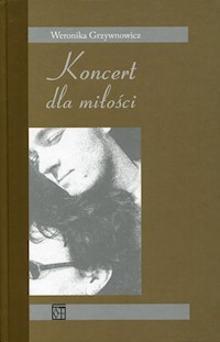 Koncert dla miłości - Grzywnowicz Weronika - książka